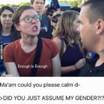 did you just assume my gender 7
